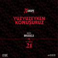 Yüzyüzeyken Konuşuruz - Brussels | 21.03.2026